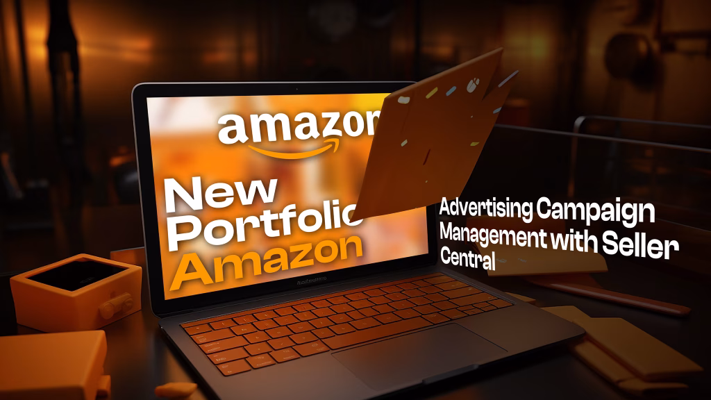 New Portfolio Amazon Advertising Campaign Management with Seller Central